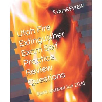 Utah Fire Extinguisher Exam Self Practice Review Questions