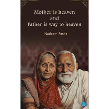 Mother is heaven and Father is way to heaven