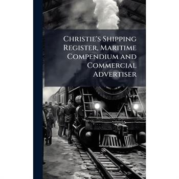 Christie's Shipping Register, Maritime Compendium and Commercial Advertiser