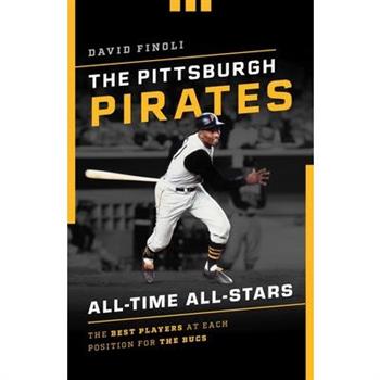 The Pittsburgh Pirates All-Time All-Stars