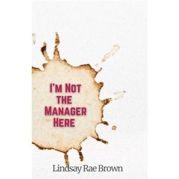 I’m Not the Manager Here