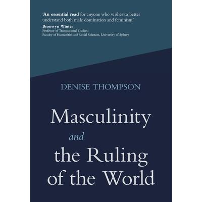 Masculinity and the Ruling of the World