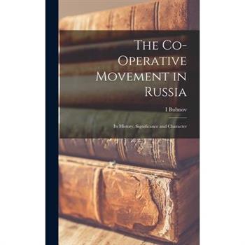 The Co-operative Movement in Russia; its History, Significance and Character