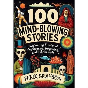 100 Mind-Blowing Stories