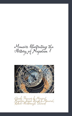Memoirs Illustrating the History of Napoleon I