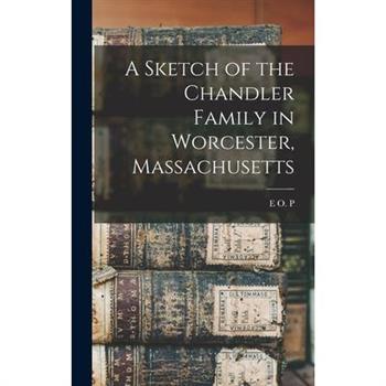 A Sketch of the Chandler Family in Worcester, Massachusetts