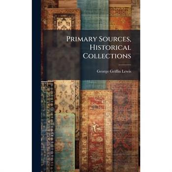 Primary Sources, Historical Collections