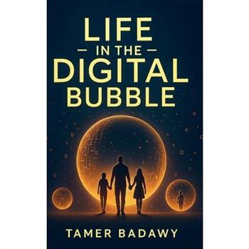 Life in the Digital Bubble