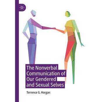 The Nonverbal Communication of Our Gendered and Sexual Selves