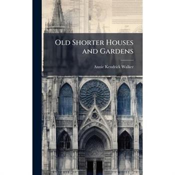 Old Shorter Houses and Gardens