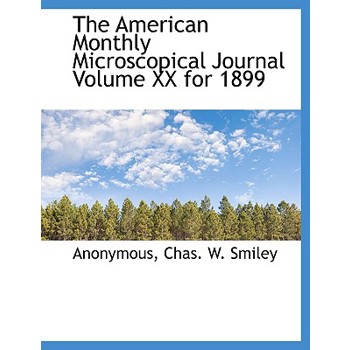The American Monthly Microscopical Journal Volume XX for 1899
