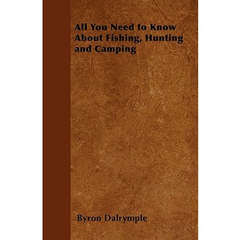 All You Need to Know About Fishing, Hunting and Camping
