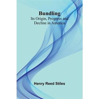 Bundling; Its Origin, Progress And Decline In America
