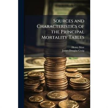 Sources and Characteristics of the Principal Mortality Tables