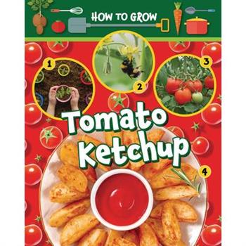 How to Grow Tomato Ketchup