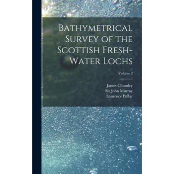 Bathymetrical Survey of the Scottish Fresh-water Lochs; Volume 2