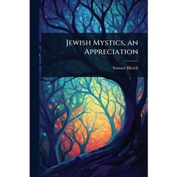 Jewish Mystics, an Appreciation