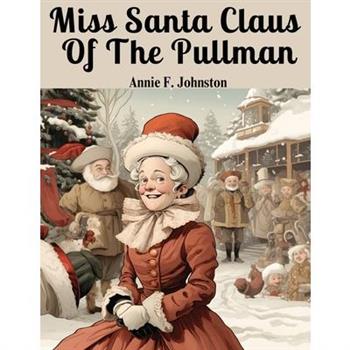 Miss Santa Claus Of The Pullman