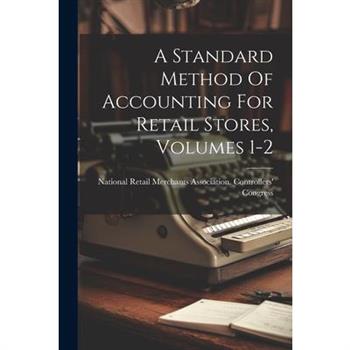 A Standard Method Of Accounting For Retail Stores, Volumes 1-2