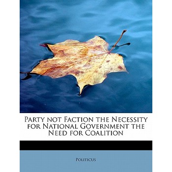 Party Not Faction the Necessity for National Government the Need for Coalition