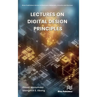 Lectures on Digital Design Principles