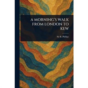 A Morning's Walk from London to Kew