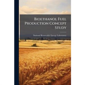 Bioethanol Fuel Production Concept Study