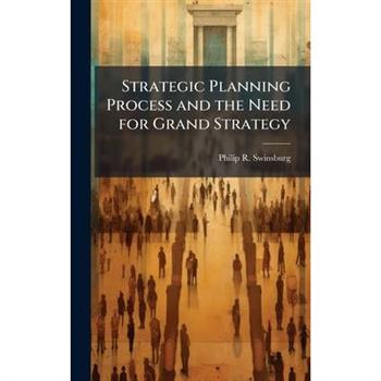 Strategic Planning Process and the Need for Grand Strategy
