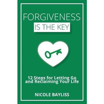 Forgiveness is the Key Forgiveness is the Key