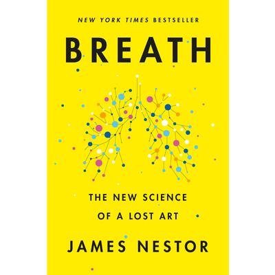 BreathThe New Science of a Lost Art