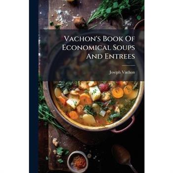 Vachon's Book Of Economical Soups And Entrees