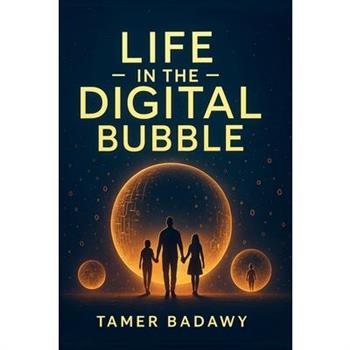 Life in the Digital Bubble