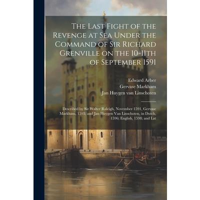 The Last Fight of the Revenge at sea Under the Command of Sir Richard Grenville on the 10-11th of September 1591