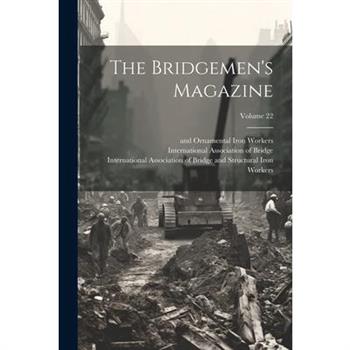 The Bridgemen's Magazine; Volume 22