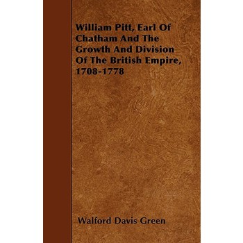William Pitt, Earl of Chatham and the Growth and Division of the British Empire, 1708-1778