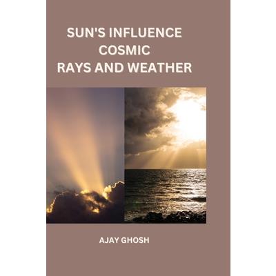 Sun's Influence Cosmic Rays and Weather
