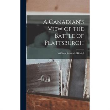 A Canadian's View of the Battle of Plattsburgh