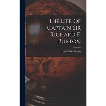 The Life Of Captain Sir Richard F. Burton