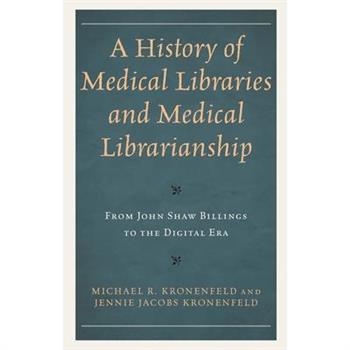 A History of Medical Libraries and Medical Librarianship