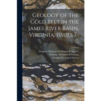 Geology of the Gold Belt in the James River Basin, Virginia, Issues 7-11