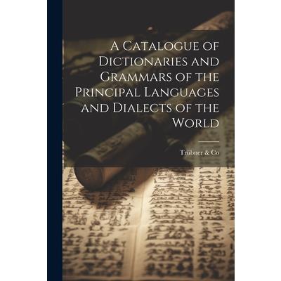 A Catalogue of Dictionaries and Grammars of the Principal Languages and Dialects of the World