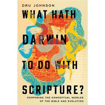 What Hath Darwin to Do with Scripture?