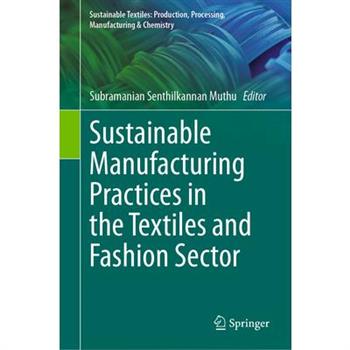 Sustainable Manufacturing Practices in the Textiles and Fashion Sector