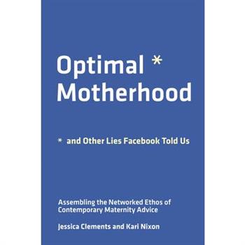 Optimal Motherhood and Other Lies Facebook Told Us