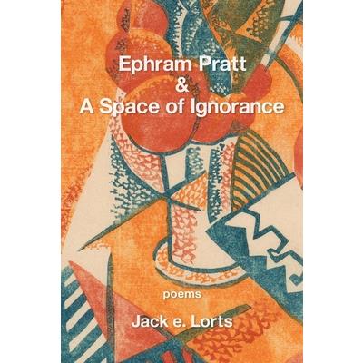 Ephram Pratt & a Space of Ignorance