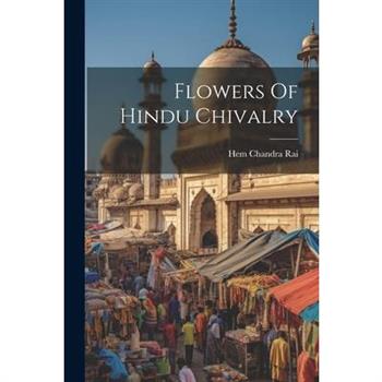 Flowers Of Hindu Chivalry