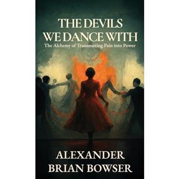 The Devils We Dance With