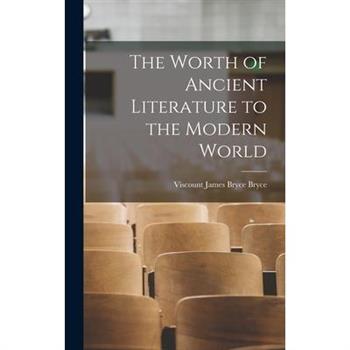 The Worth of Ancient Literature to the Modern World