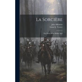 La Sorci癡re; the Witch of the Middle Ages