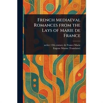 French Mediaeval Romances From the Lays of Marie De France